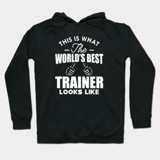 Trainer - This is what the world's best trainer looks like Hoodie